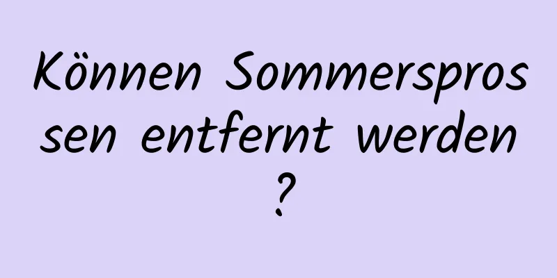 Können Sommersprossen entfernt werden?