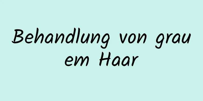 Behandlung von grauem Haar