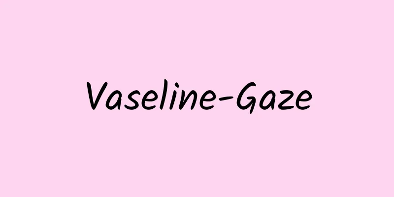 Vaseline-Gaze