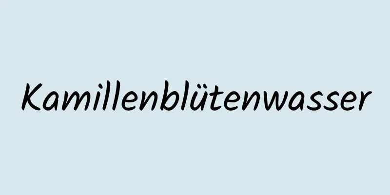 Kamillenblütenwasser