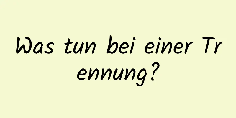 Was tun bei einer Trennung?