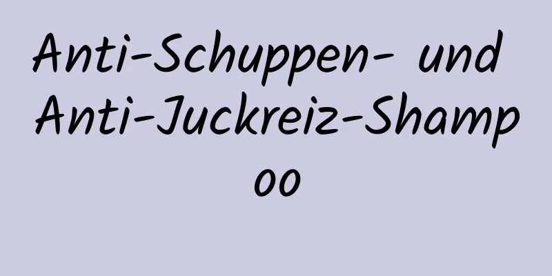 Anti-Schuppen- und Anti-Juckreiz-Shampoo
