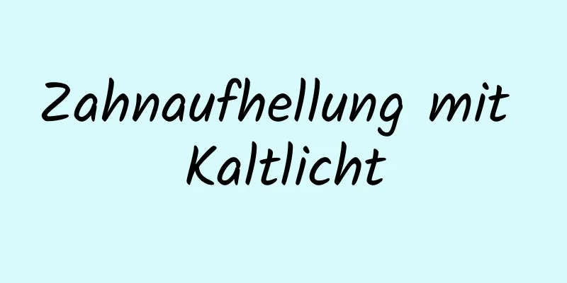 Zahnaufhellung mit Kaltlicht