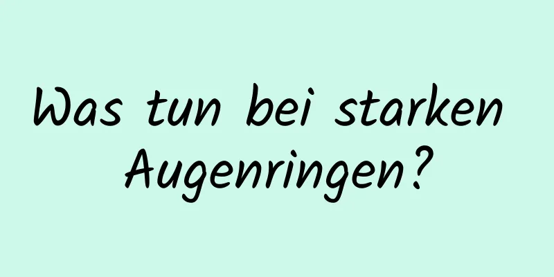 Was tun bei starken Augenringen?