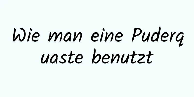 Wie man eine Puderquaste benutzt