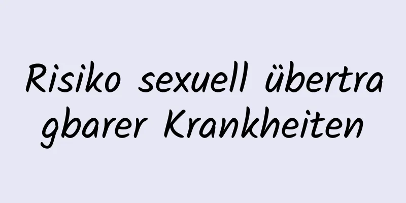Risiko sexuell übertragbarer Krankheiten
