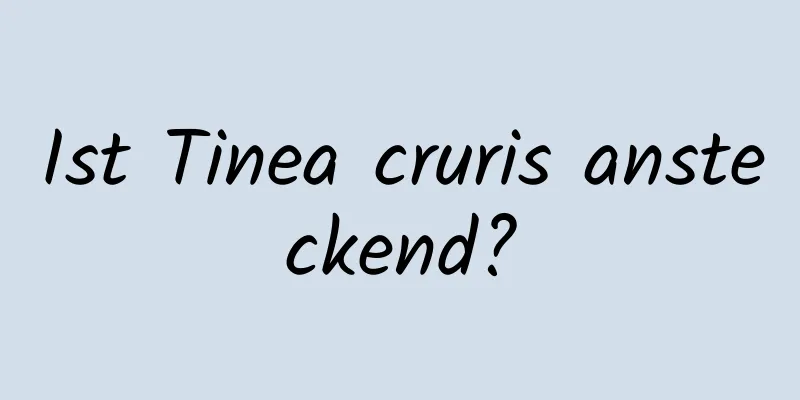 Ist Tinea cruris ansteckend?