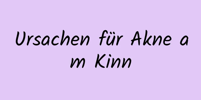 Ursachen für Akne am Kinn