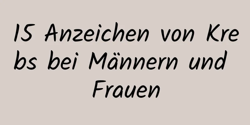 15 Anzeichen von Krebs bei Männern und Frauen