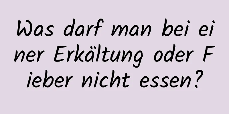 Was darf man bei einer Erkältung oder Fieber nicht essen?