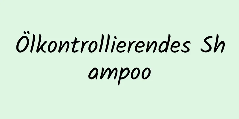 Ölkontrollierendes Shampoo