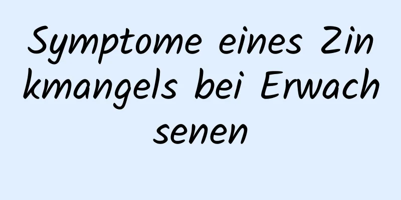 Symptome eines Zinkmangels bei Erwachsenen