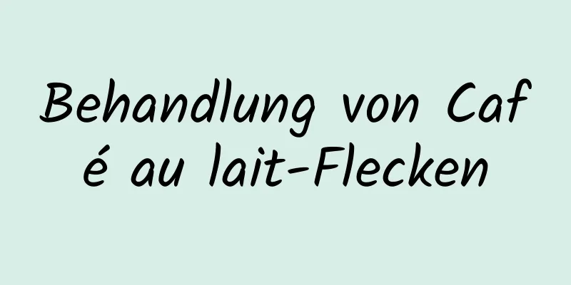 Behandlung von Café au lait-Flecken