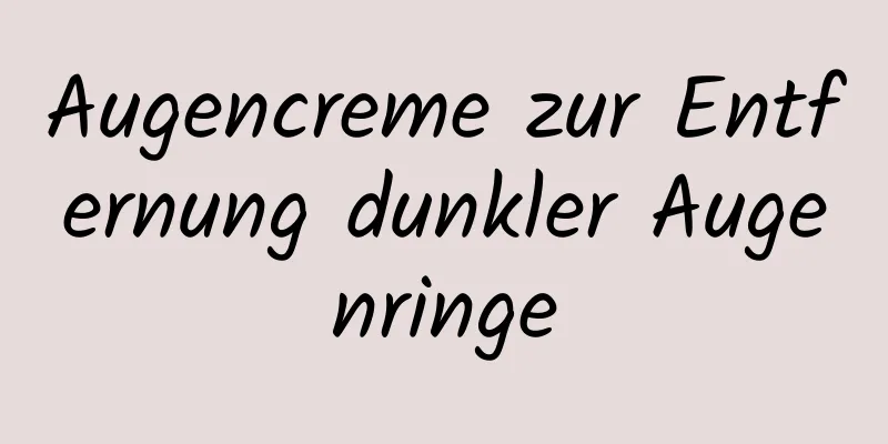 Augencreme zur Entfernung dunkler Augenringe
