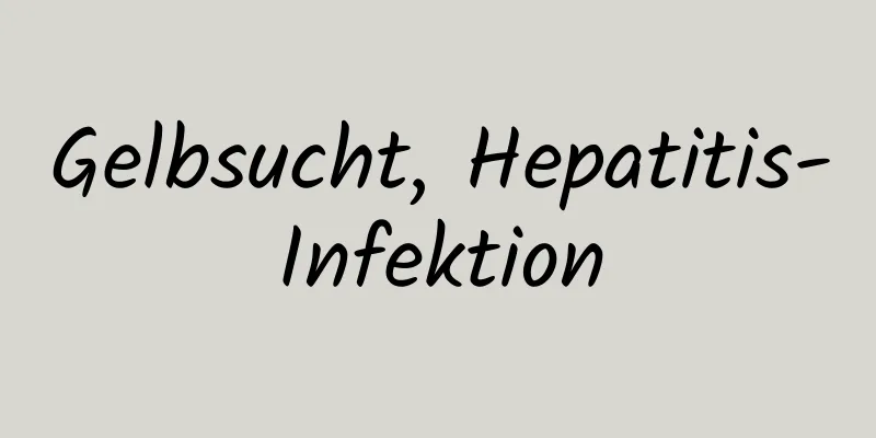 Gelbsucht, Hepatitis-Infektion