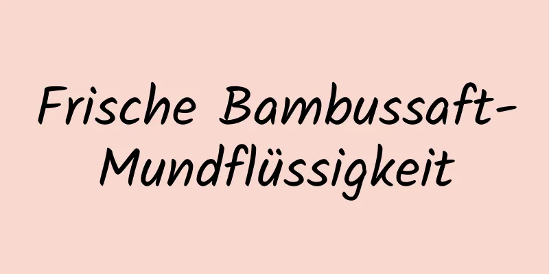 Frische Bambussaft-Mundflüssigkeit