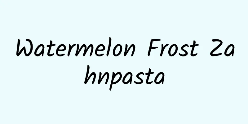 Watermelon Frost Zahnpasta