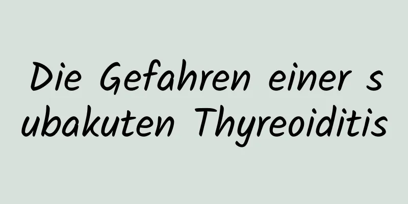 Die Gefahren einer subakuten Thyreoiditis
