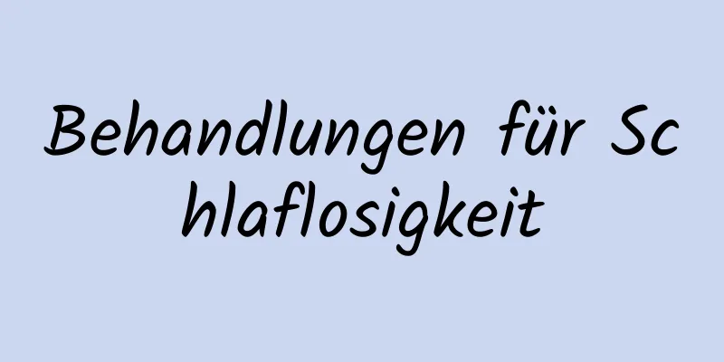 Behandlungen für Schlaflosigkeit