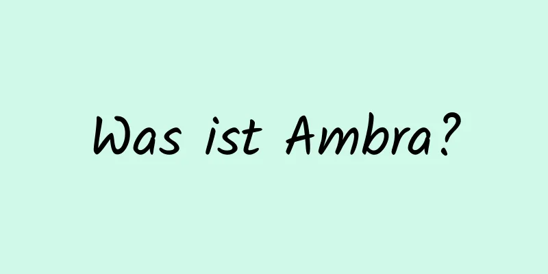 Was ist Ambra?