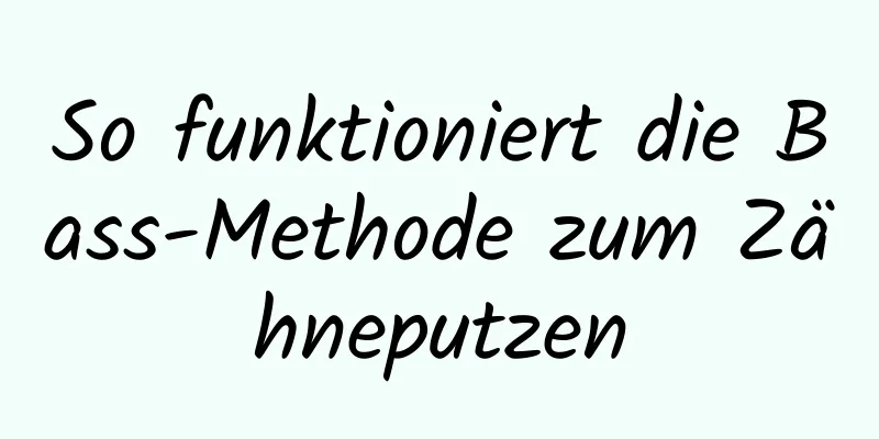 So funktioniert die Bass-Methode zum Zähneputzen