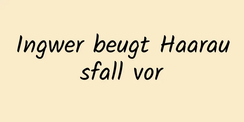 Ingwer beugt Haarausfall vor