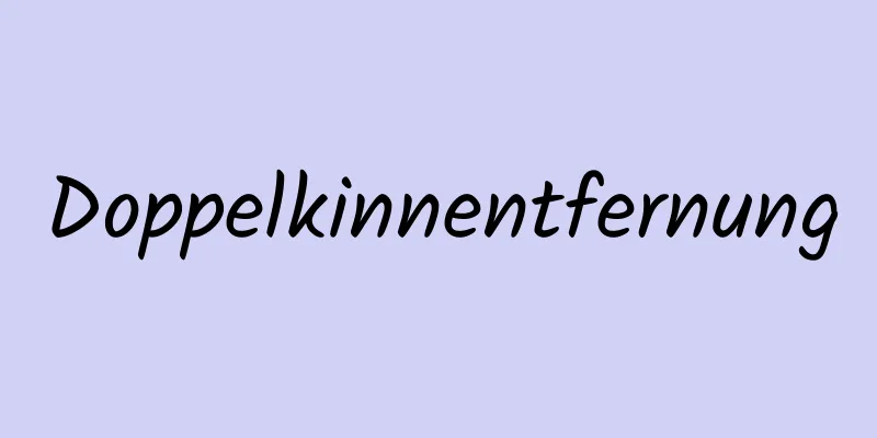 Doppelkinnentfernung