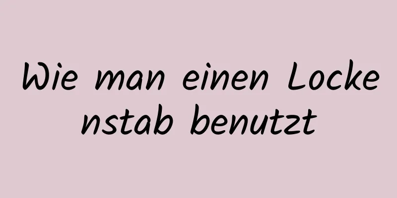 Wie man einen Lockenstab benutzt
