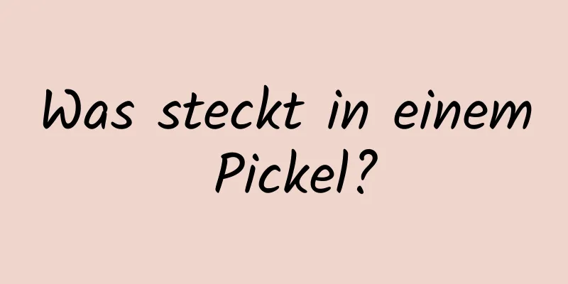 Was steckt in einem Pickel?
