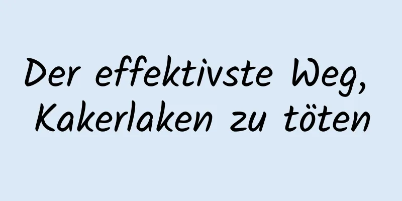 Der effektivste Weg, Kakerlaken zu töten