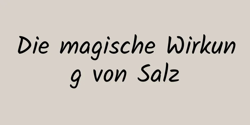 Die magische Wirkung von Salz