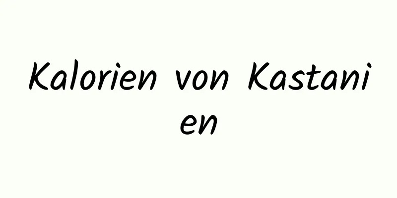 Kalorien von Kastanien