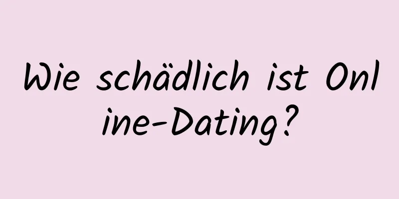 Wie schädlich ist Online-Dating?