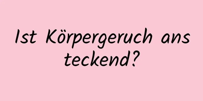 Ist Körpergeruch ansteckend?