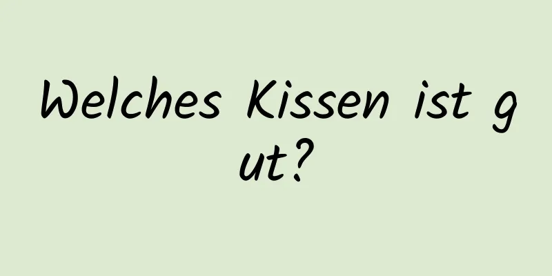 Welches Kissen ist gut?
