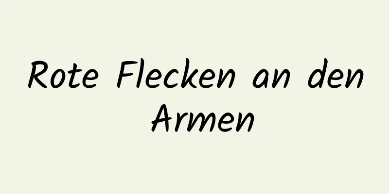 Rote Flecken an den Armen