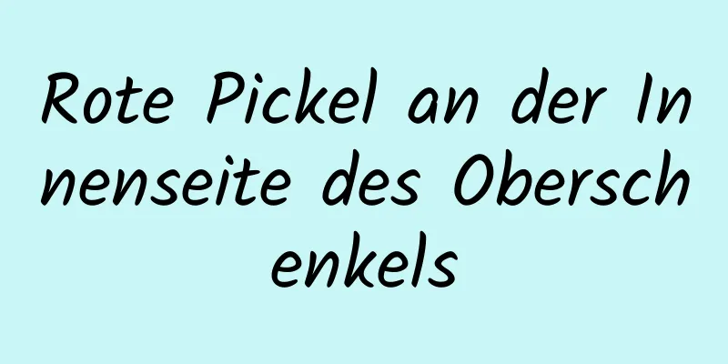 Rote Pickel an der Innenseite des Oberschenkels