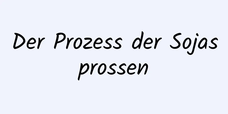 Der Prozess der Sojasprossen
