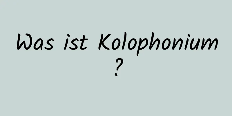 Was ist Kolophonium?