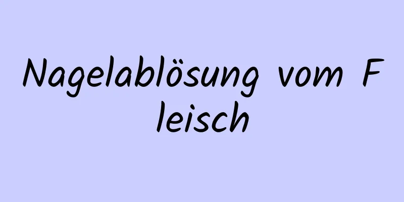 Nagelablösung vom Fleisch