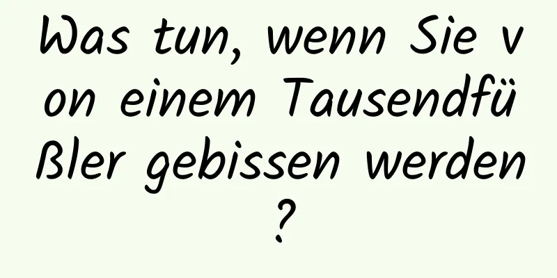Was tun, wenn Sie von einem Tausendfüßler gebissen werden?