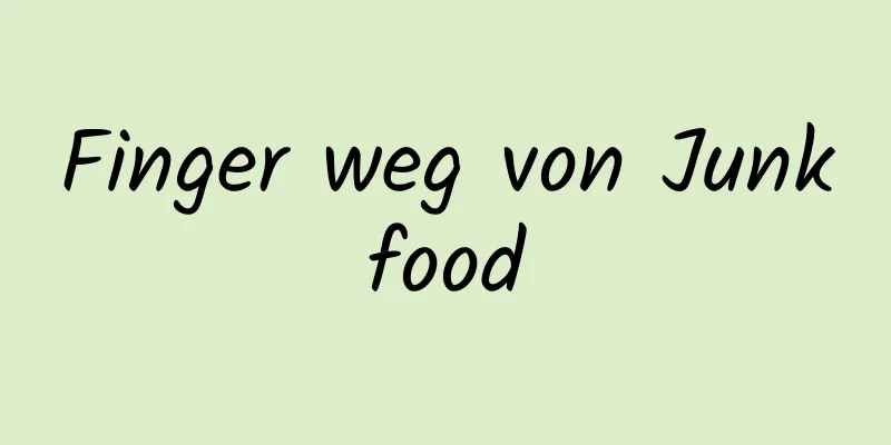 Finger weg von Junkfood