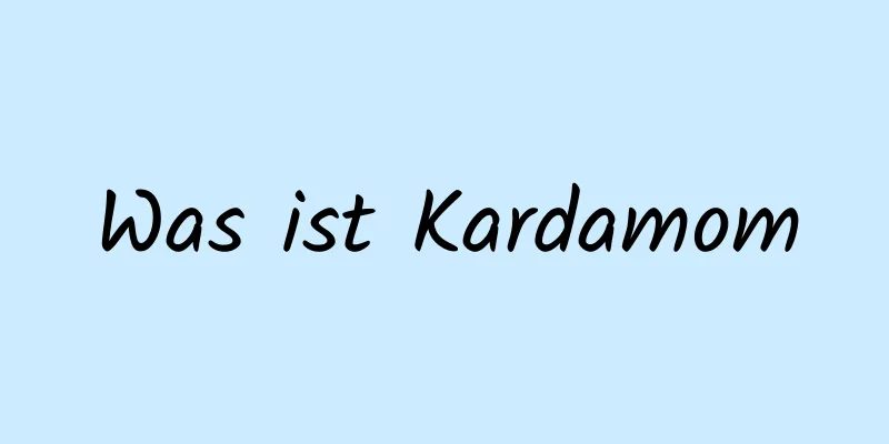 Was ist Kardamom