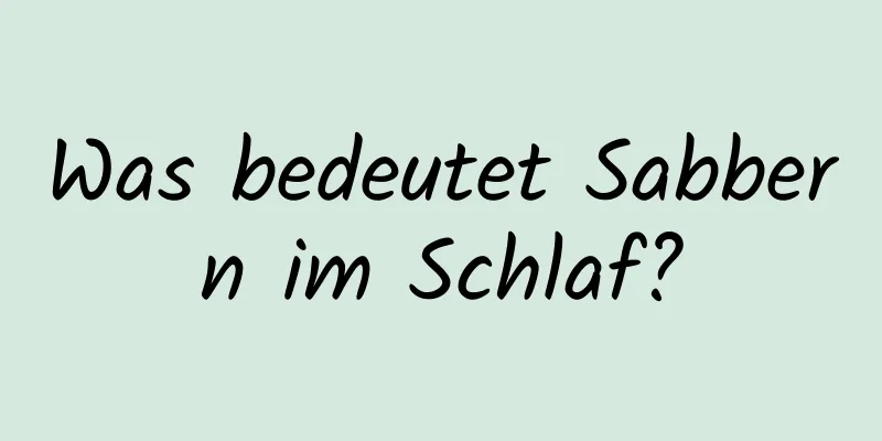 Was bedeutet Sabbern im Schlaf?
