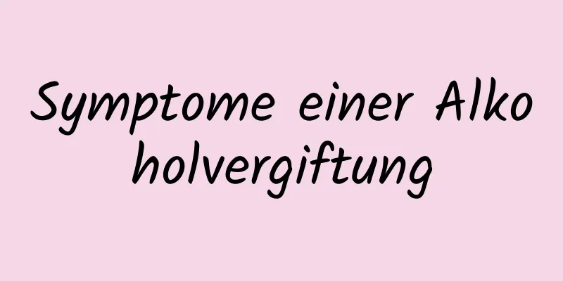 Symptome einer Alkoholvergiftung