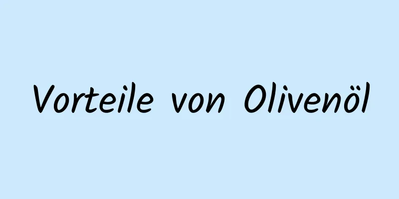 Vorteile von Olivenöl
