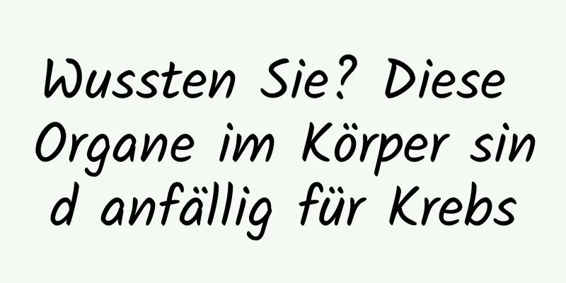 Wussten Sie? Diese Organe im Körper sind anfällig für Krebs