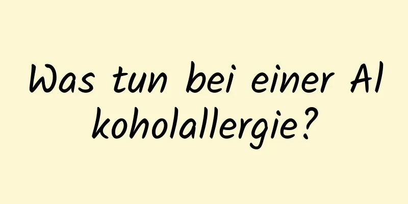Was tun bei einer Alkoholallergie?