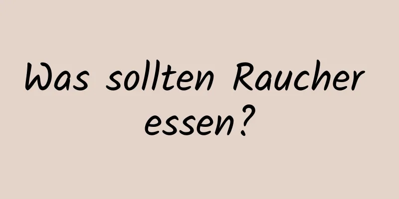 Was sollten Raucher essen?