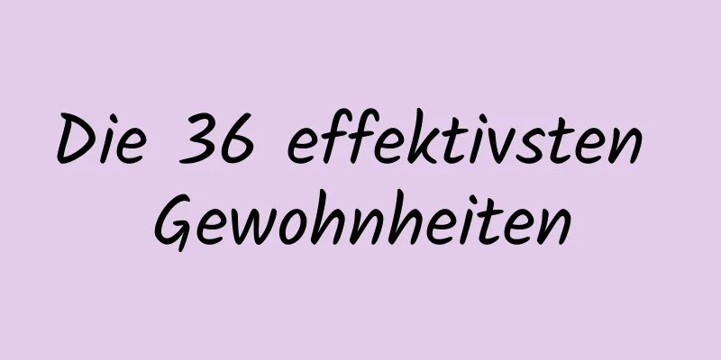 Die 36 effektivsten Gewohnheiten